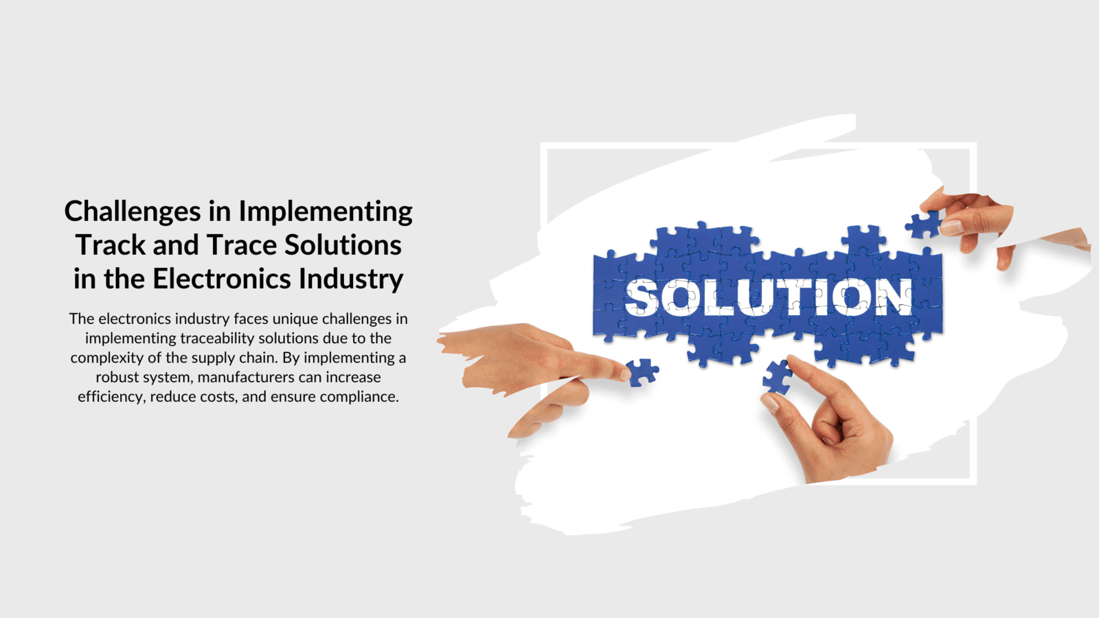 Challenges in Implementing Track and Trace Solutions in the Electronics Industry